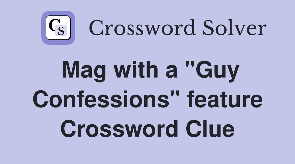 Mag with a "Guy Confessions" feature Crossword Clue