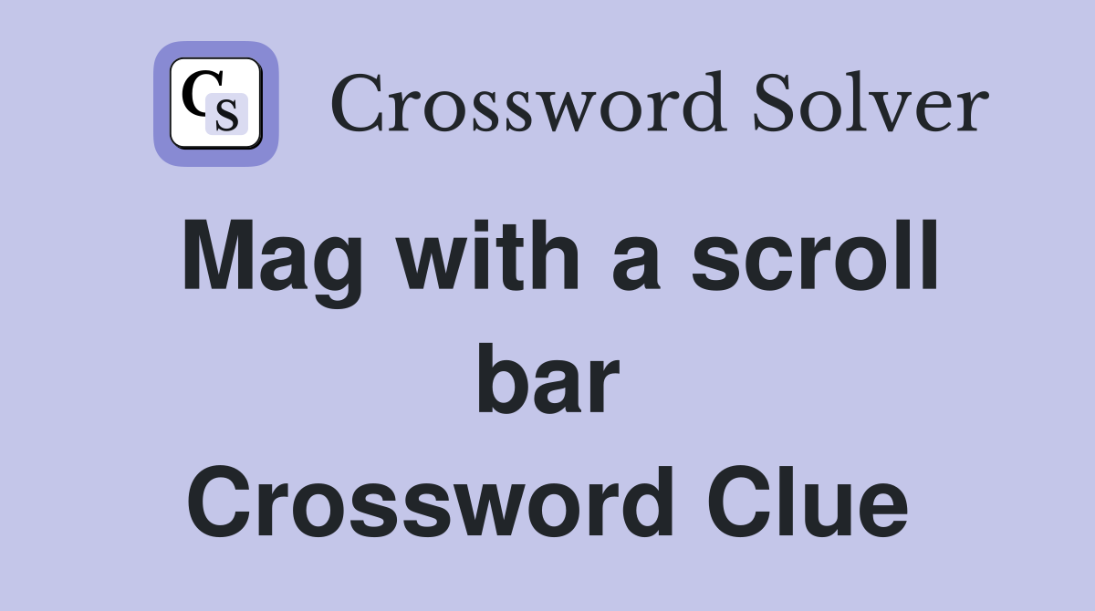Mag with a scroll bar Crossword Clue