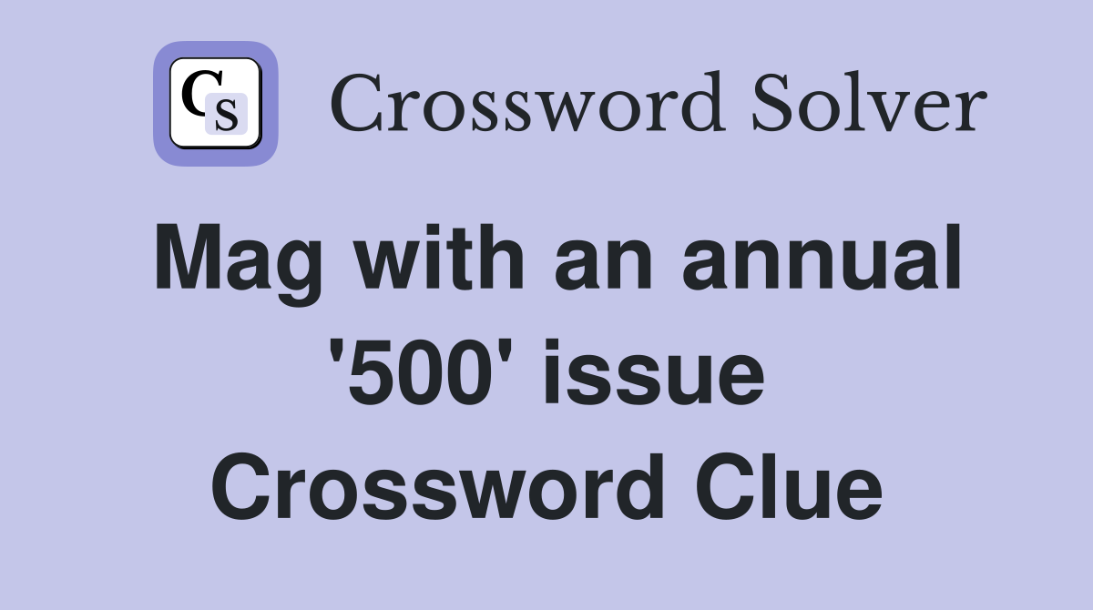Mag with an annual '500' issue Crossword Clue