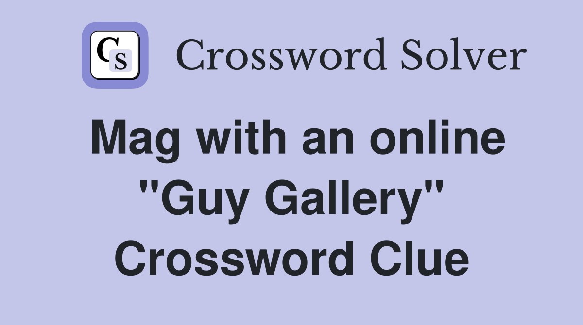 Mag with an online "Guy Gallery" Crossword Clue