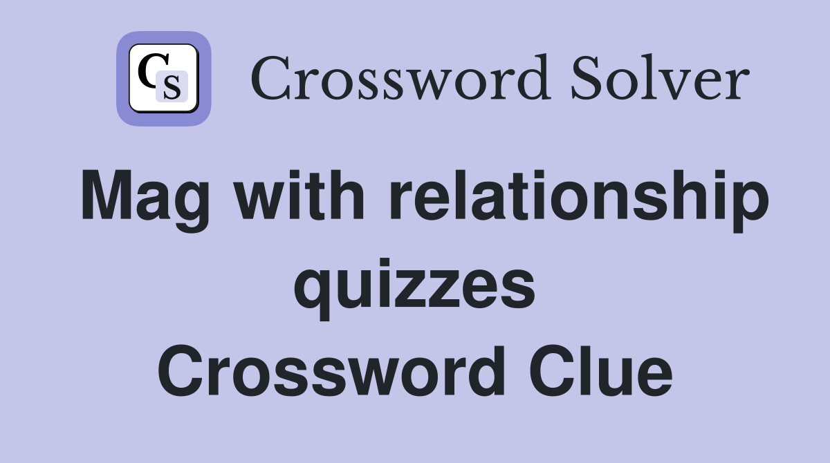Mag with relationship quizzes Crossword Clue