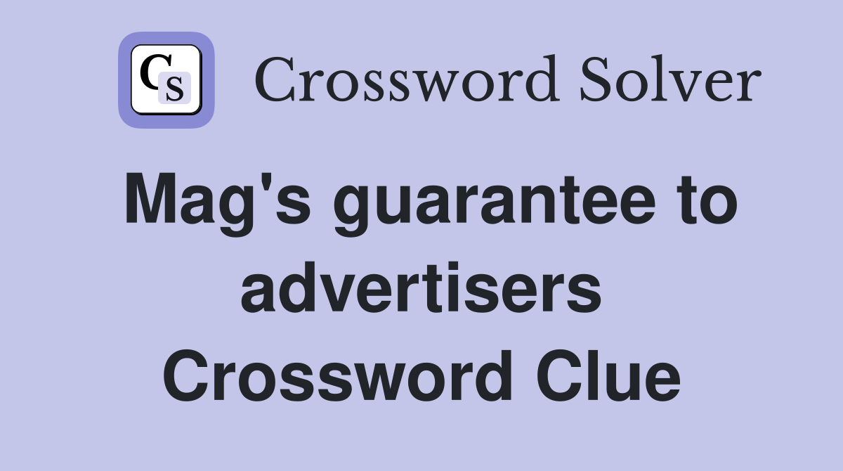 Mag's guarantee to advertisers Crossword Clue