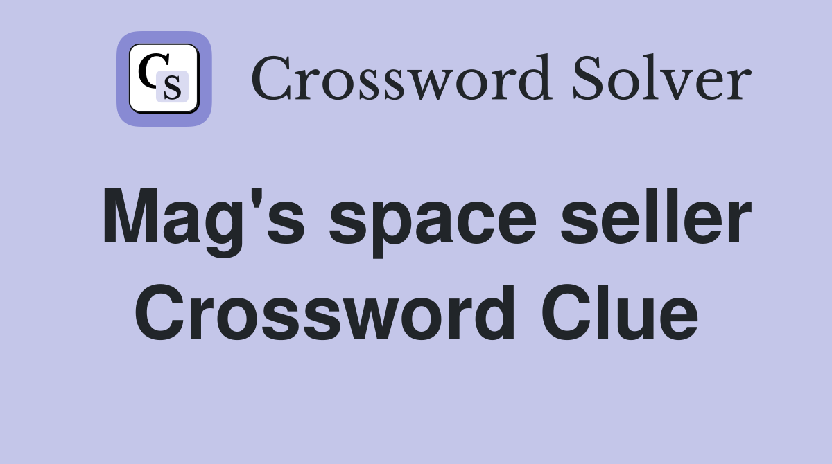 Mag's space seller Crossword Clue