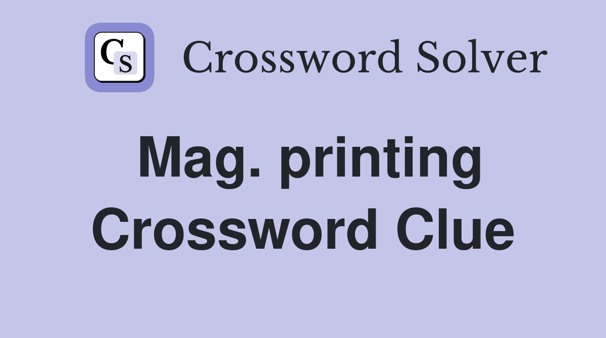 Mag. printing Crossword Clue