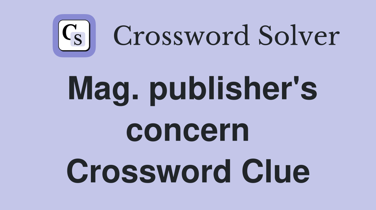 Mag. publisher's concern Crossword Clue