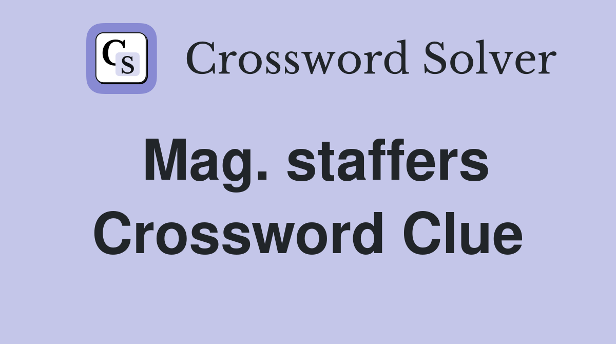 Mag. staffers Crossword Clue