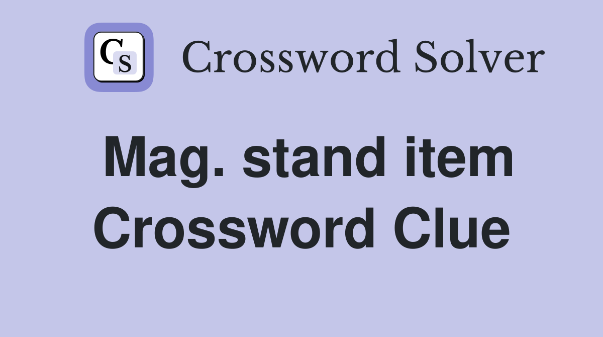 Mag. stand item Crossword Clue