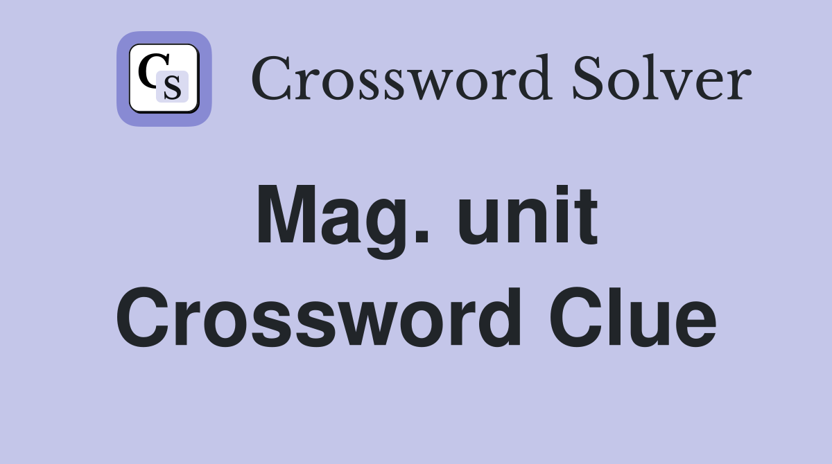Mag. unit Crossword Clue