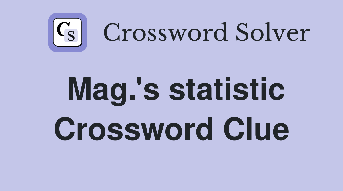 Mag.'s statistic Crossword Clue