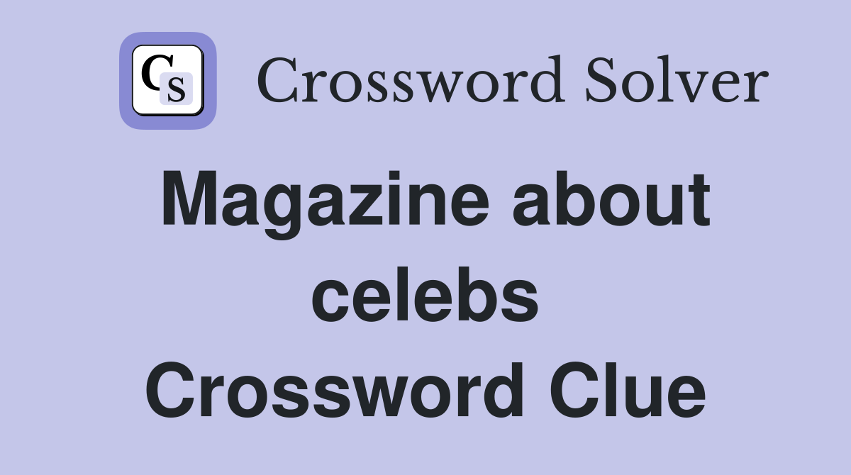 Magazine about celebs Crossword Clue