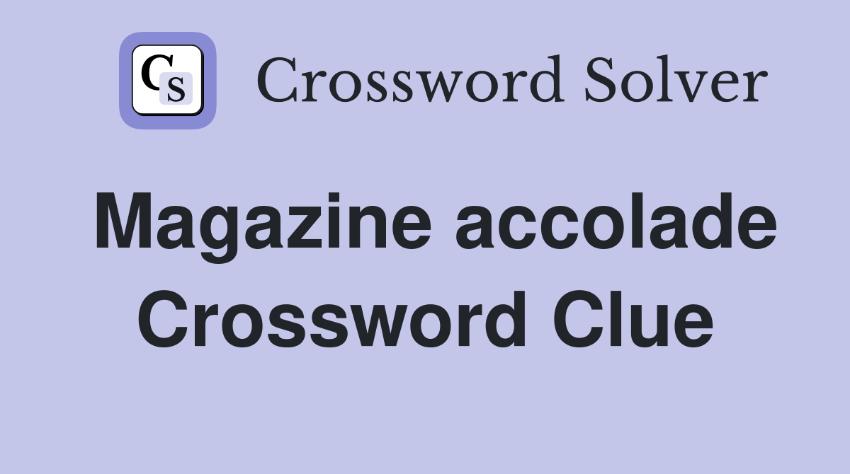 Magazine accolade Crossword Clue