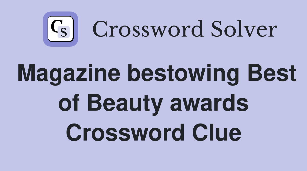 Magazine bestowing Best of Beauty awards Crossword Clue