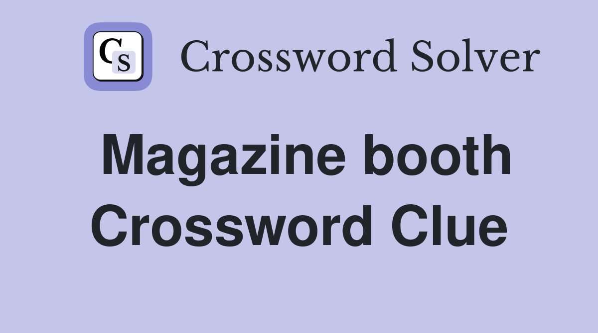 Magazine booth Crossword Clue