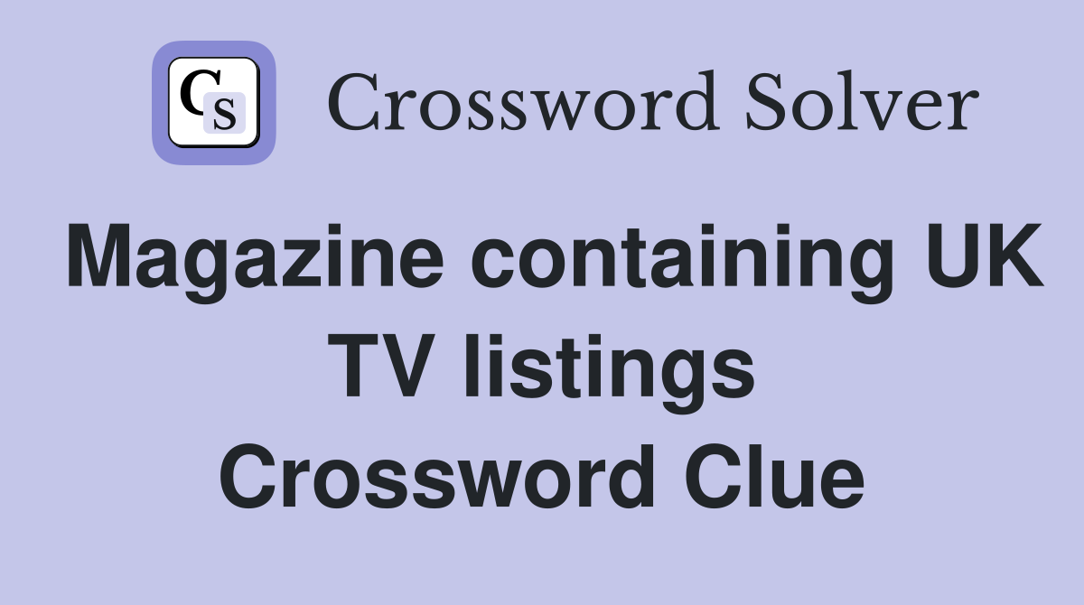 Magazine containing UK TV listings Crossword Clue