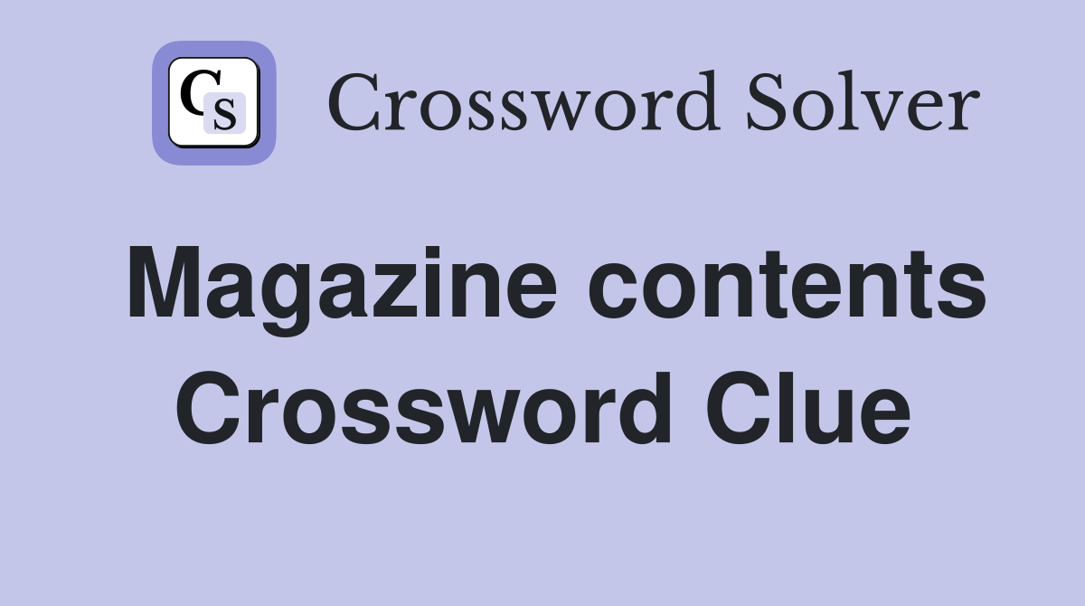 Magazine contents Crossword Clue
