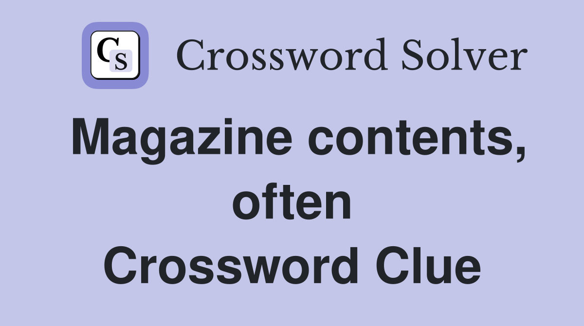 Magazine contents, often Crossword Clue