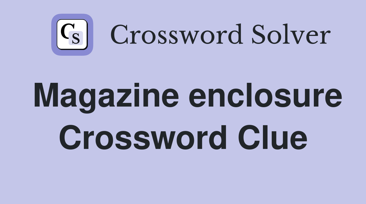 Magazine enclosure Crossword Clue