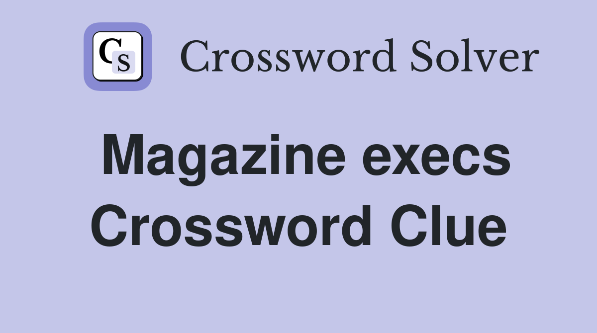 Magazine execs Crossword Clue