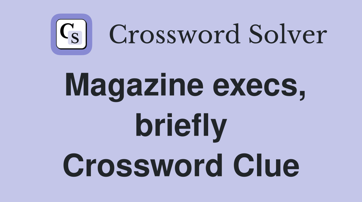Magazine execs, briefly Crossword Clue