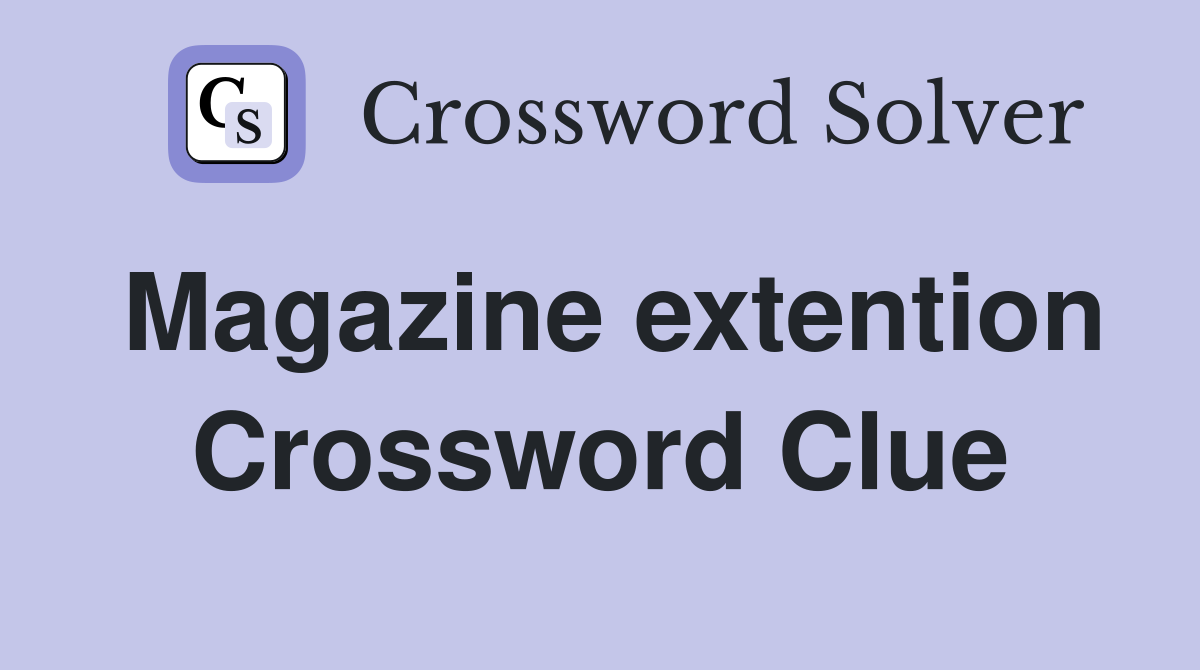 Magazine extention Crossword Clue