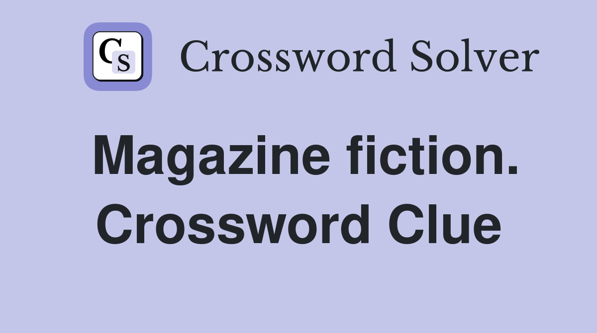 Magazine fiction. Crossword Clue