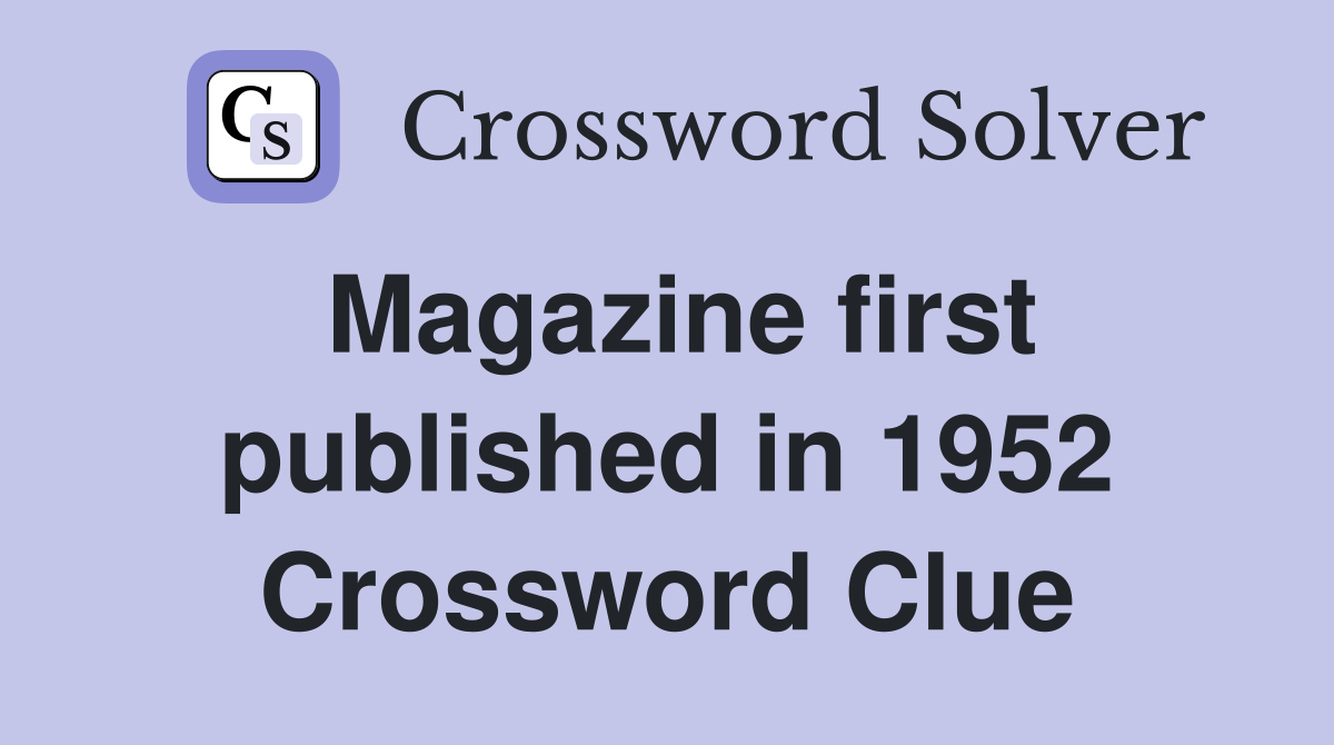 Magazine first published in 1952 Crossword Clue
