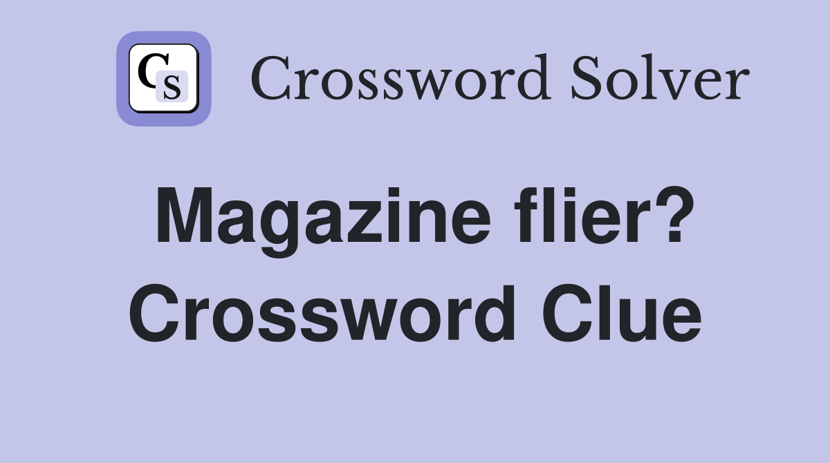 Magazine flier? Crossword Clue
