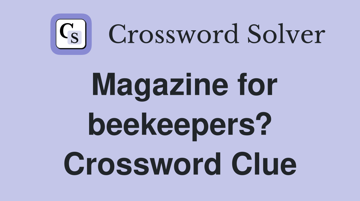 Magazine for beekeepers? Crossword Clue