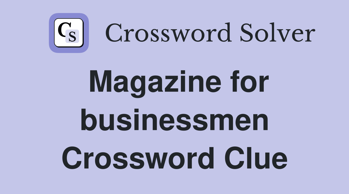 Magazine for businessmen Crossword Clue