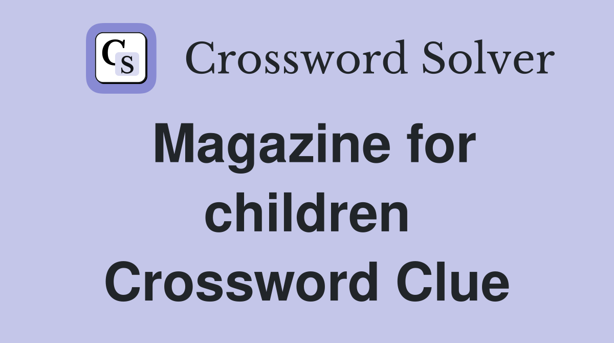 Magazine for children Crossword Clue