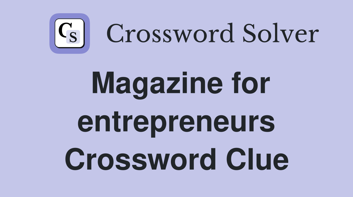 Magazine for entrepreneurs Crossword Clue