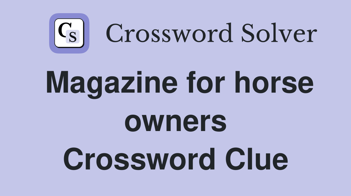 Magazine for horse owners Crossword Clue
