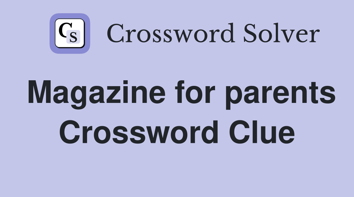 Magazine for parents Crossword Clue