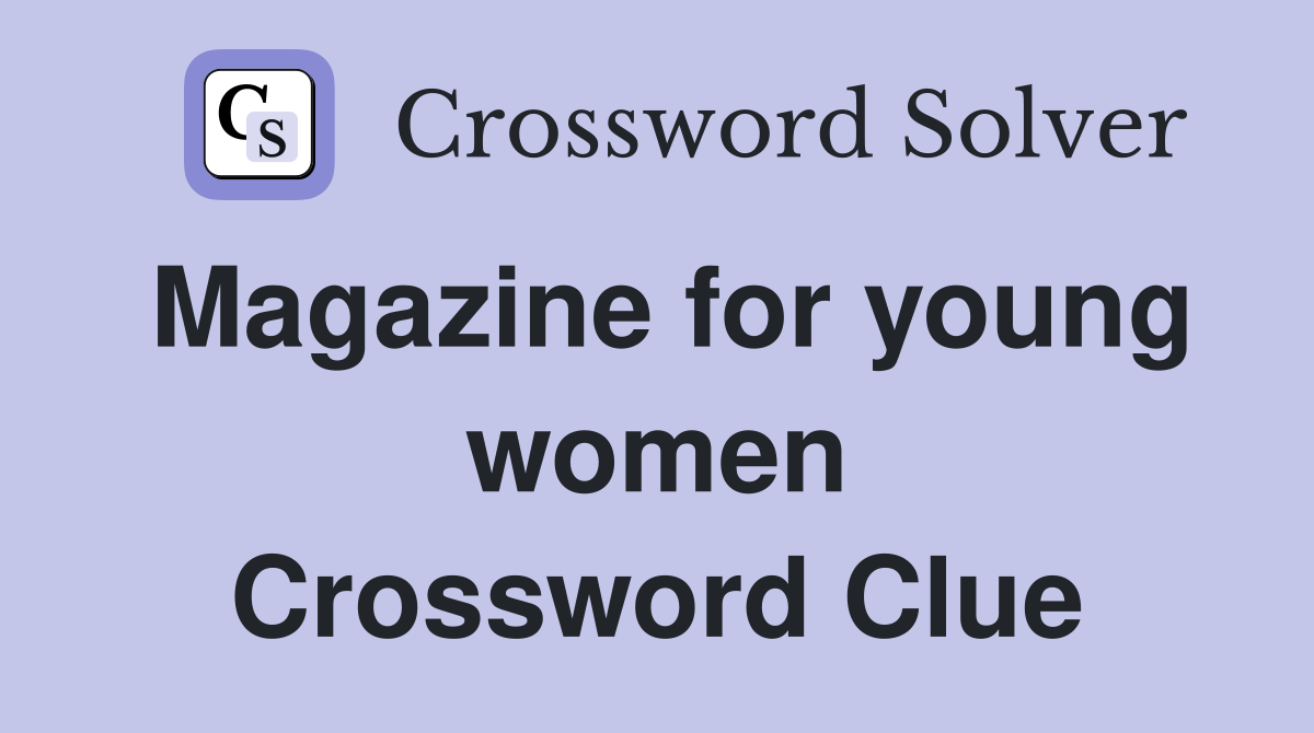 Magazine for young women Crossword Clue