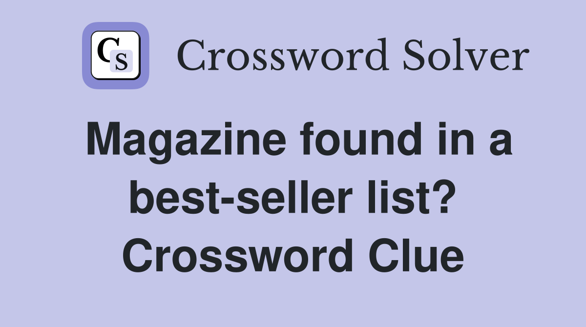 Magazine found in a best-seller list? Crossword Clue