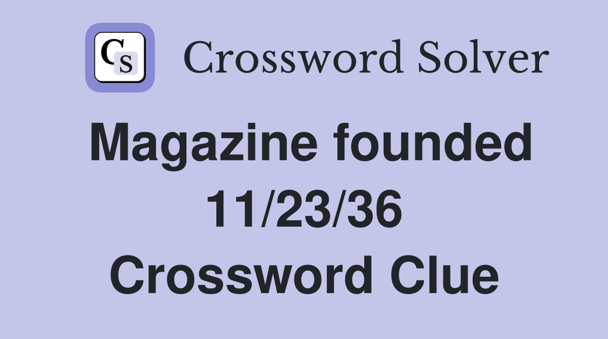 Magazine founded 11/23/36 Crossword Clue