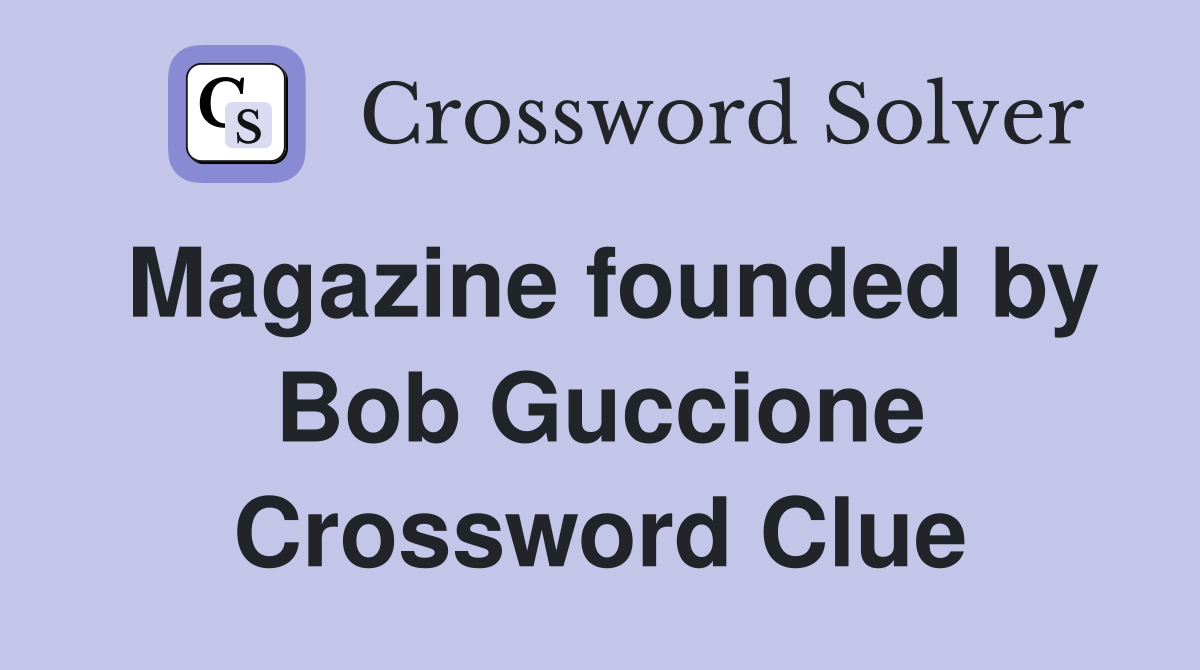 Magazine founded by Bob Guccione Crossword Clue