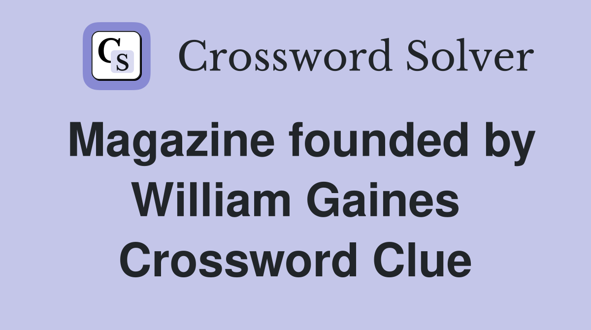 Magazine founded by William Gaines Crossword Clue