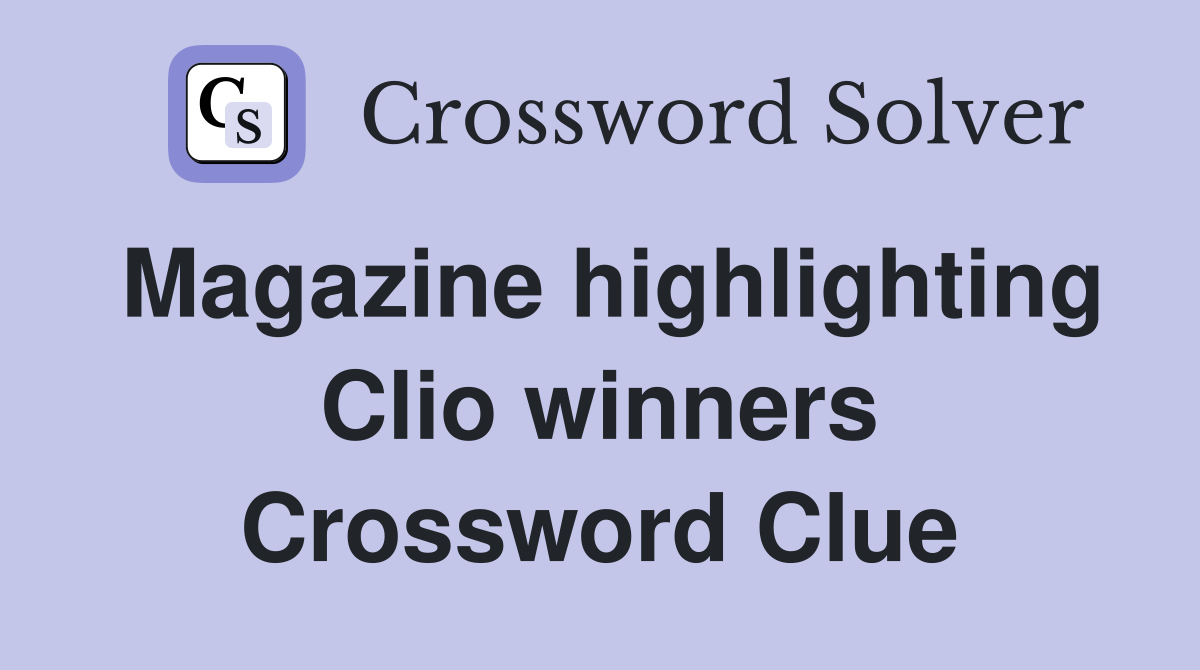 Magazine highlighting Clio winners Crossword Clue