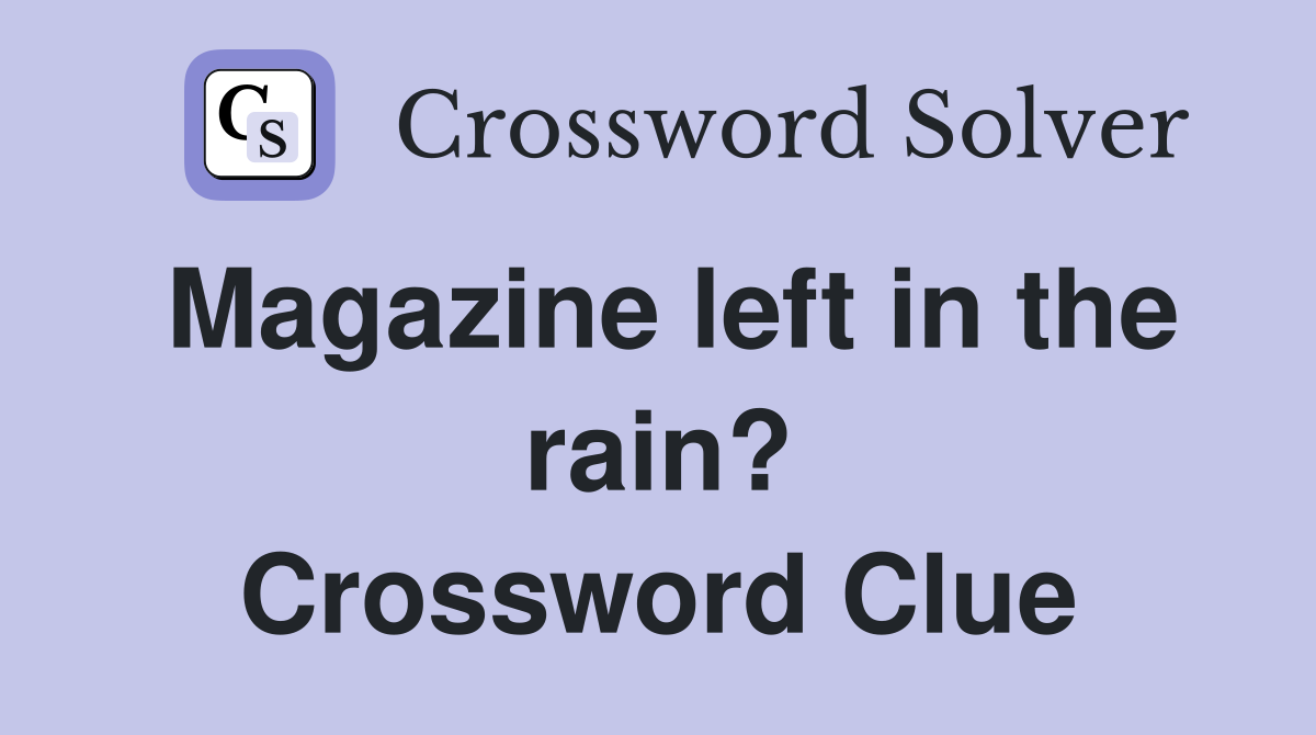 Magazine left in the rain? Crossword Clue