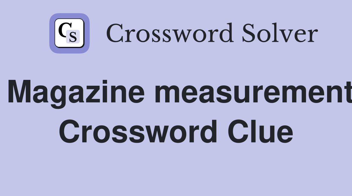Magazine measurement Crossword Clue