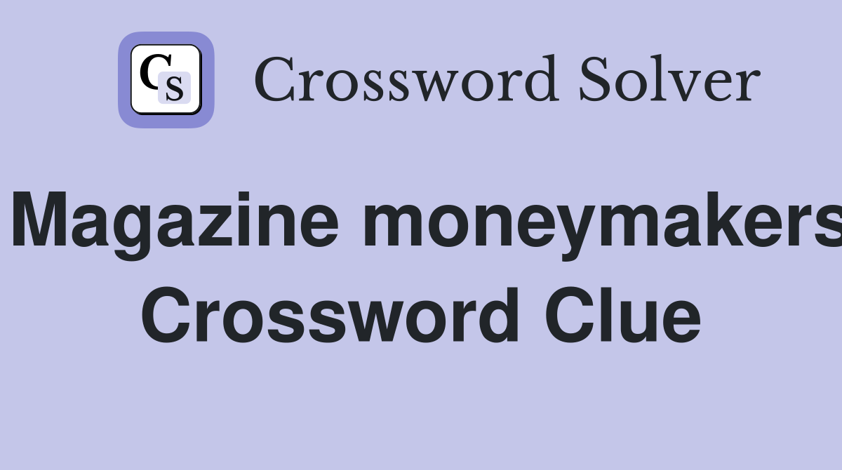 Magazine moneymakers Crossword Clue