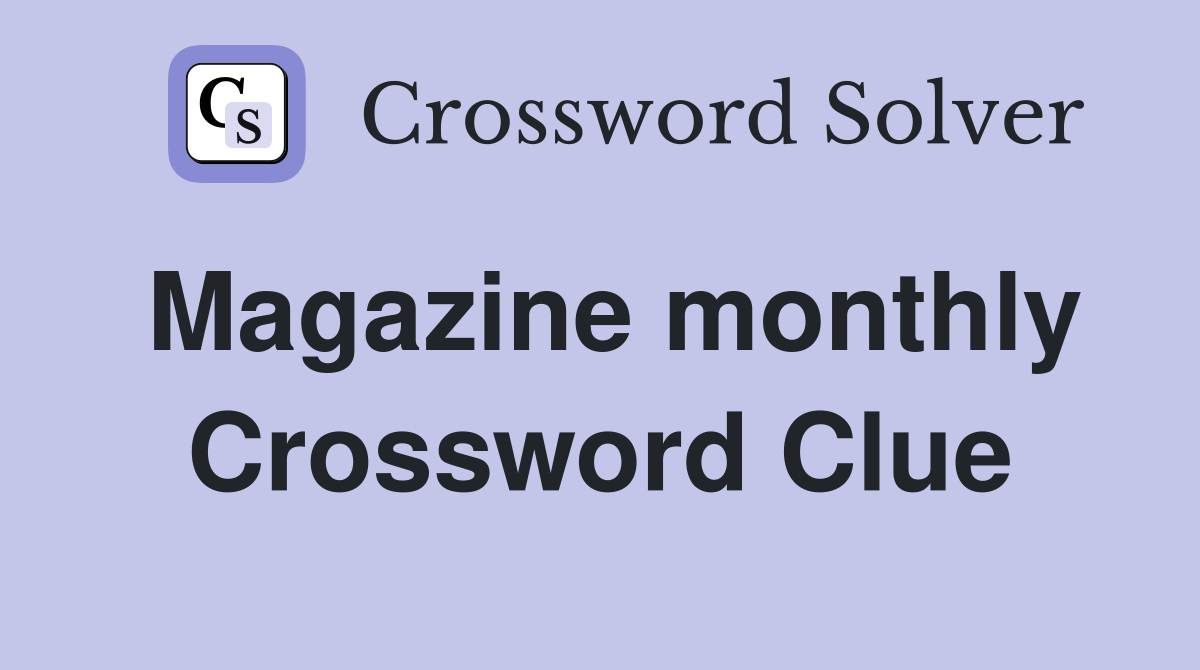 Magazine monthly Crossword Clue