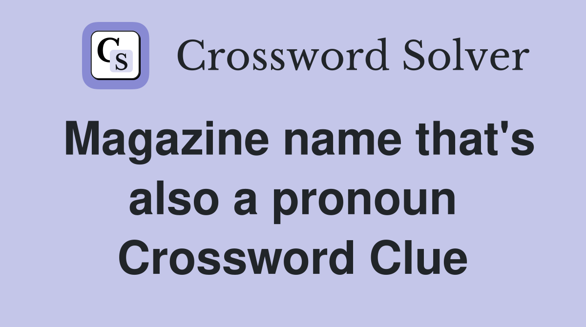 Magazine name that's also a pronoun Crossword Clue