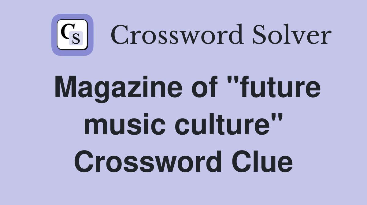 Magazine of "future music culture" Crossword Clue