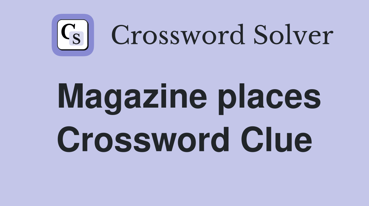Magazine places Crossword Clue