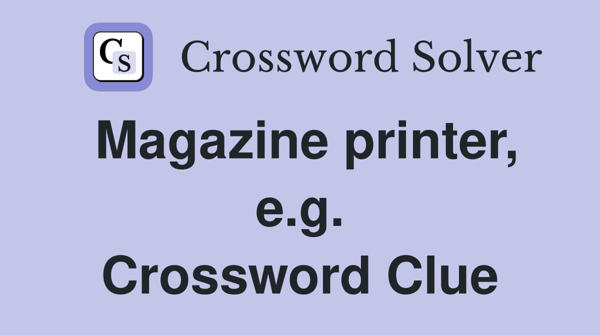 Magazine printer, e.g. Crossword Clue