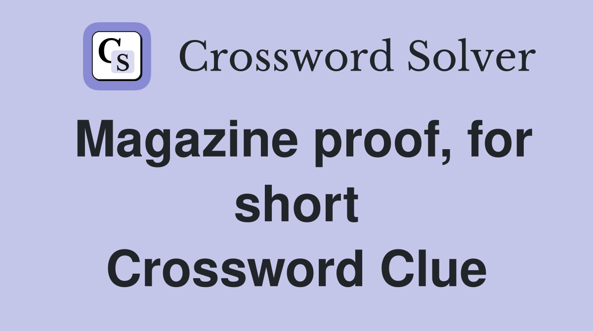 Magazine proof, for short Crossword Clue