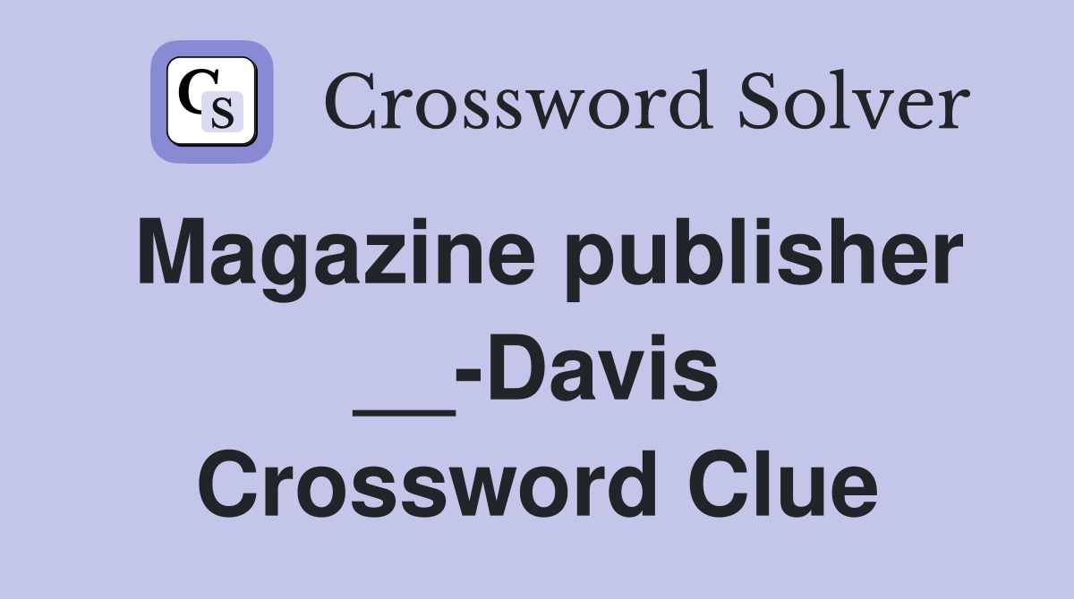 Magazine publisher __-Davis Crossword Clue
