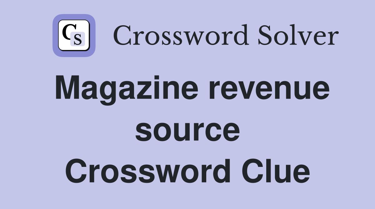 Magazine revenue source Crossword Clue